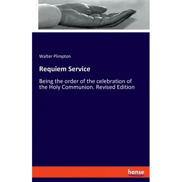 Requiem Service: Being the order of the celebration of the Holy Communion. Revised Edition