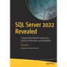 SQL Server 2022 Revealed: A Hybrid Data Platform Powered by Security, Performance, and Availability