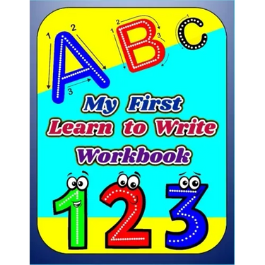 My First Learn to Write Workbook: Letters and Numbers Learning to Trace & Handwriting Practice Book For Kids, Workbook for preschool kindergarten, Pen