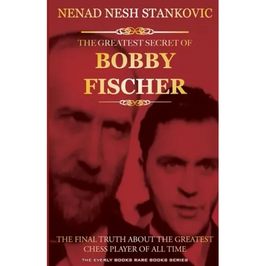 The Greatest Secret of Bobby Fischer (Autographed): The Final Truth About the Greatest Chess Player of All Time