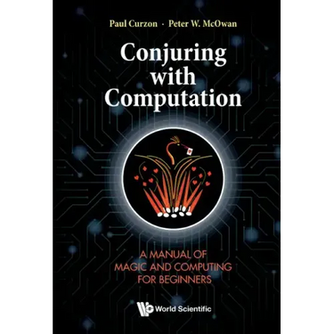 Conjuring with Computation: A Manual of Magic and Computing for Beginners