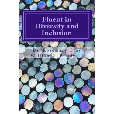 Fluent in Diversity and Inclusion: Guidelines for Becoming Fluent in Diversity and Inclusion
