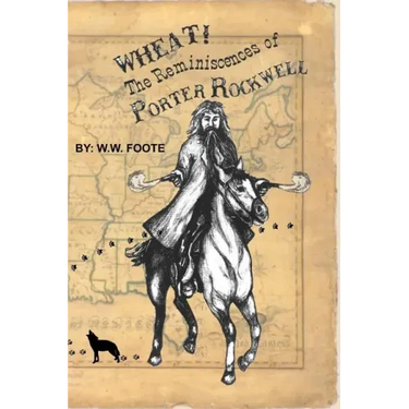 Wheat: The Reminiscences of Porter Rockwell
