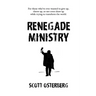 Renegade Ministry: For those who've ever wanted to give up, throw up, or not even show up while trying to transform the world.