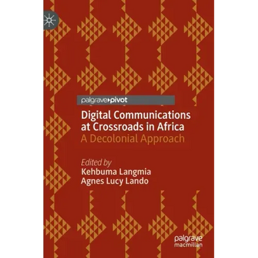 Digital Communications at Crossroads in Africa: A Decolonial Approach