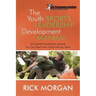 The Youth Sports Leadership Development Manual: Six Essential Leadership Lessons You Can Teach Your Child with Any Sport