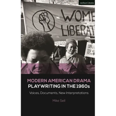 Modern American Drama: Playwriting in the 1960s: Voices, Documents, New Interpretations