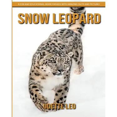 Snow Leopard: A Fun and Educational Book for Kids with Amazing Facts and Pictures