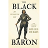 The Black Baron - The Strange Life of Gilles De Rais