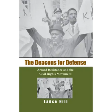 The Deacons for Defense: Armed Resistance and the Civil Rights Movement
