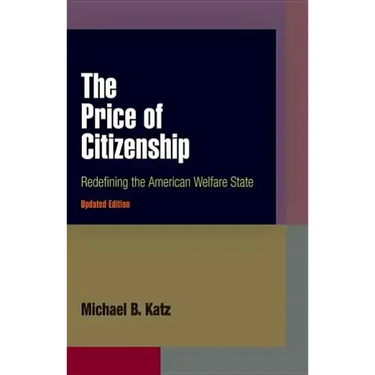 The Price of Citizenship: Redefining the American Welfare State