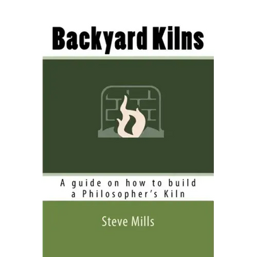 Backyard Kilns: A guide on how to build a Philosopher's Kiln