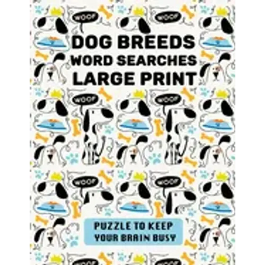 Dog Breeds Word Search Large Print: Discover More than 400 dog breeds & crossbreeds - 8.5 x 11 inches, 50 pages - Gift for Word Puzzles Lovers