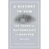 History in Sum: 150 Years of Mathematics at Harvard (1825-1975)