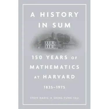 History in Sum: 150 Years of Mathematics at Harvard (1825-1975)