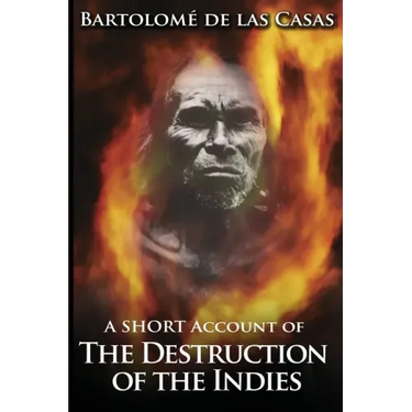 A Short Account of the Destruction of the Indies