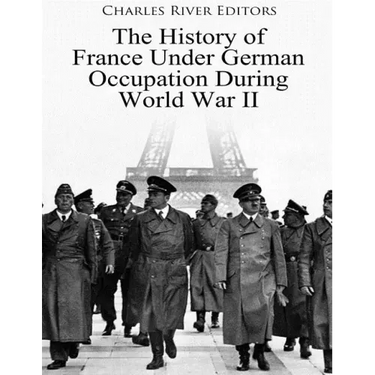 The History of France Under German Occupation During World War II