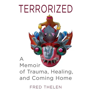 Terrorized: A Memoir of Trauma, Healing, and Coming Home