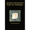 Interface-Astronomical Essays for Astrologers.