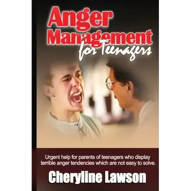 Anger Management for Teenagers: Urgent help for parents of teenagers who display uncontrollable anger that has been difficult to resolve
