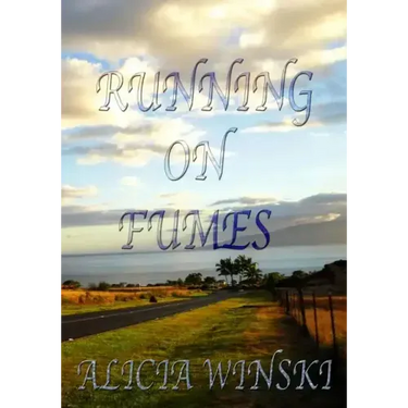 Running On Fumes: A Collection Of Poetry