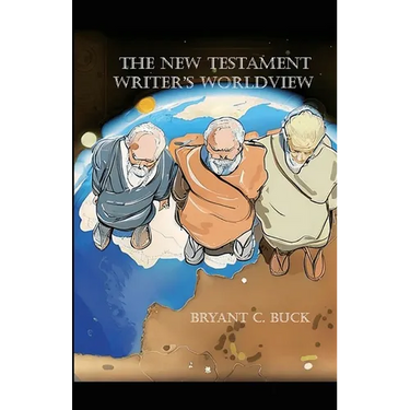 The New Testament Writer's Worldview