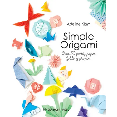 Simple Origami: Over 50 Pretty Paper Folding Projects