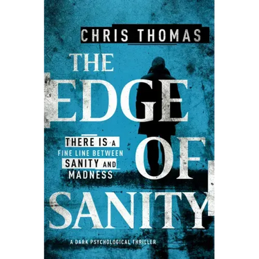 The Edge of Sanity: A Dark Psychological Thriller