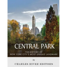 Central Park: The History of New York City's Most Unique Landmark