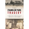 The Franklin Park Tragedy: A Forgotten Story of Racial Injustice in New Jersey