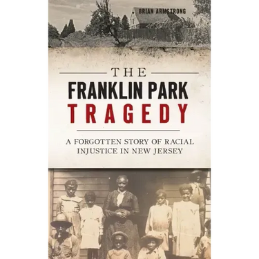 The Franklin Park Tragedy: A Forgotten Story of Racial Injustice in New Jersey