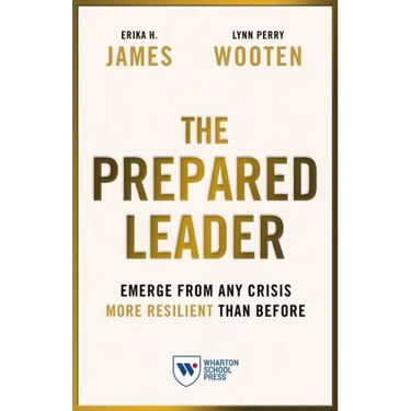 The Prepared Leader: Emerge from Any Crisis More Resilient Than Before
