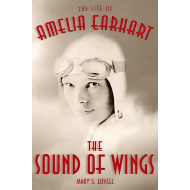 The Sound of Wings: The Life of Amelia Earhart