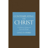 Contemplating the Christ: A Collection of Christmas and Resurrection Messages