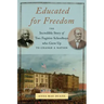 Educated for Freedom: The Incredible Story of Two Fugitive Schoolboys Who Grew Up to Change a Nation