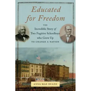 Educated for Freedom: The Incredible Story of Two Fugitive Schoolboys Who Grew Up to Change a Nation