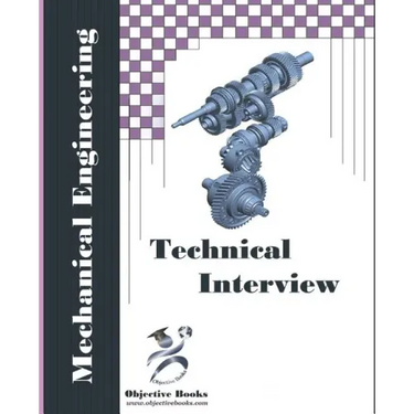 Mechanical Technical Interview: Mechanical Engineering Interview Questions and Answers