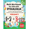 Math Workbook For Kids With Dyscalculia. A resource toolkit book with 100 math activities to overcoming difficulties with numbers. Volume 1. Full colo