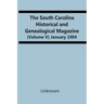 The South Carolina Historical And Genealogical Magazine (Volume V) January 1904