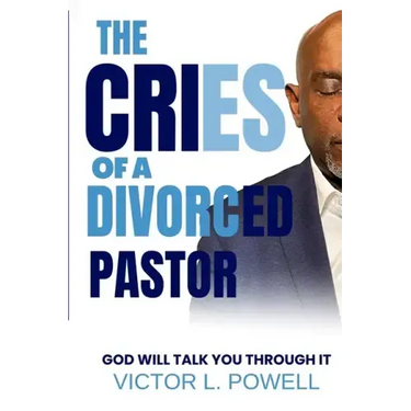 The Cries of A Divorced Pastor: God Will Talk You Through It