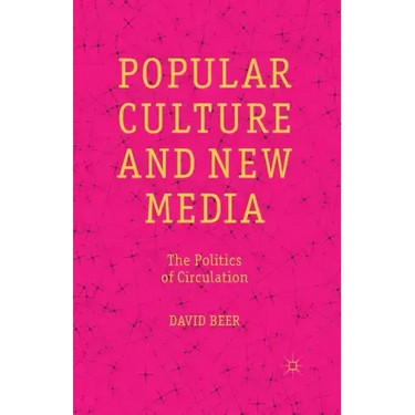 Popular Culture and New Media: The Politics of Circulation