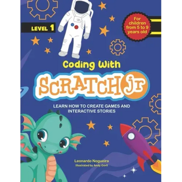 Coding with ScratchJR (Vol. 1): Learn How To Create Games And Interactive Stories
