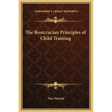 The Rosicrucian Principles of Child Training