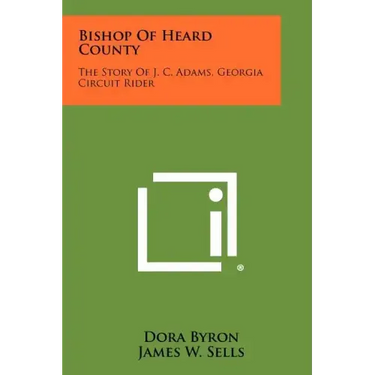 Bishop of Heard County: The Story of J. C. Adams, Georgia Circuit Rider