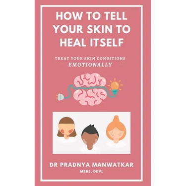 How To Tell Your Skin To Heal Itself: Treat your skin diseases Emotionally
