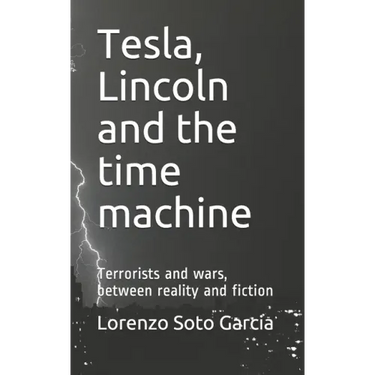 Tesla, Lincoln and the time machine: Terrorists and wars, between reality and fiction