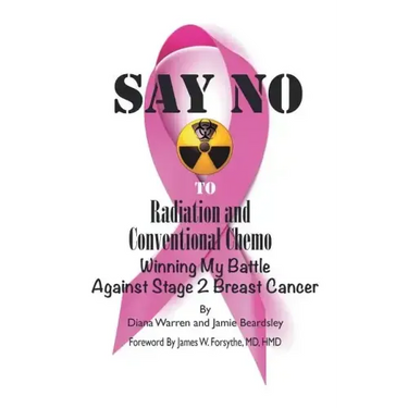 Say No to Radiation and Conventional Chemo: Winning My Battle Against Stage 2 Breast Cancer