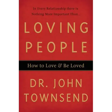 Loving People: How to Love & Be Loved