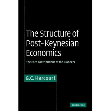 The Structure of Post-Keynesian Economics: The Core Contributions of the Pioneers