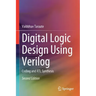 Digital Logic Design Using Verilog: Coding and Rtl Synthesis